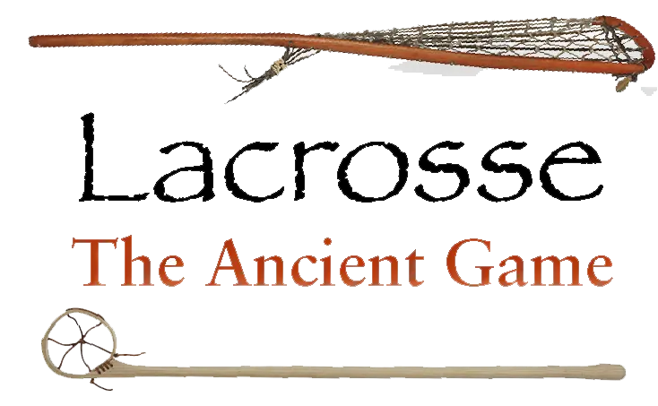 Lacrosse the Ancient Game